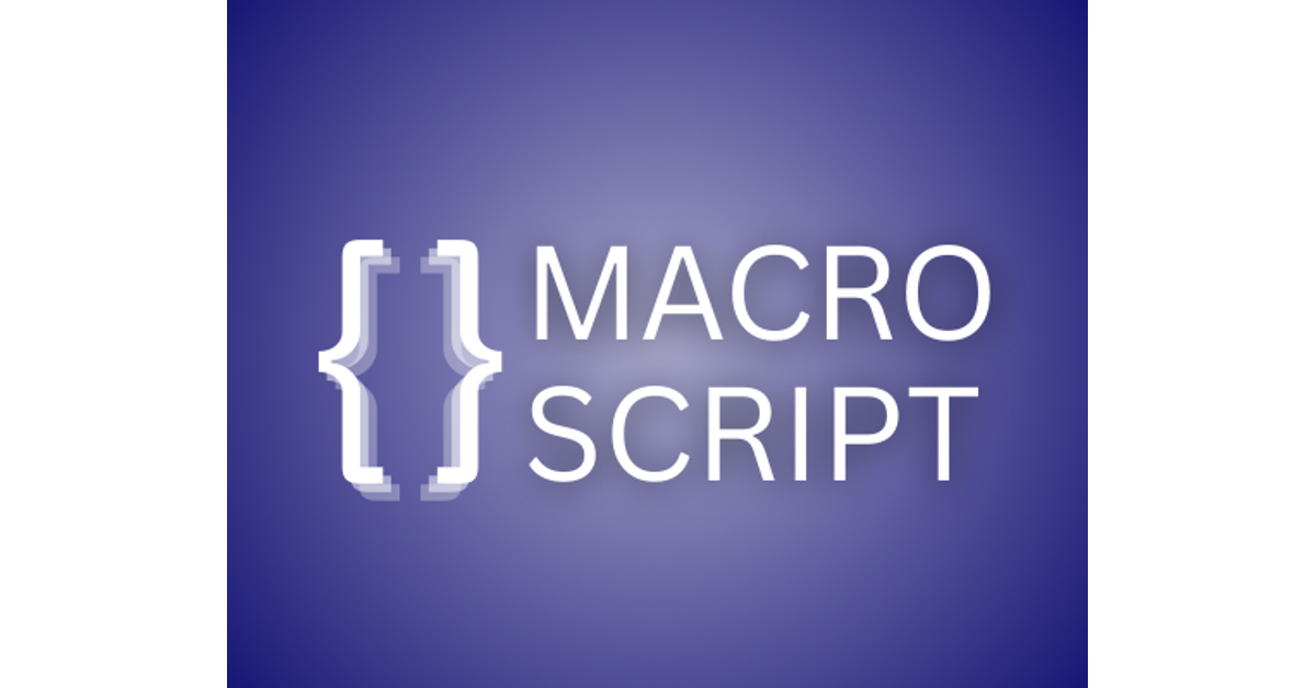 Macro Script | Automate Tasks, Save Time